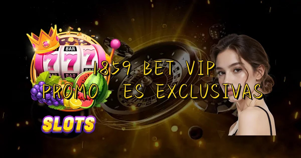 1859 Bet Vip Promoções Exclusivas Oficial