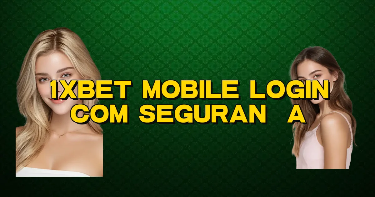 1Xbet Mobile Login Com Segurança Oficial