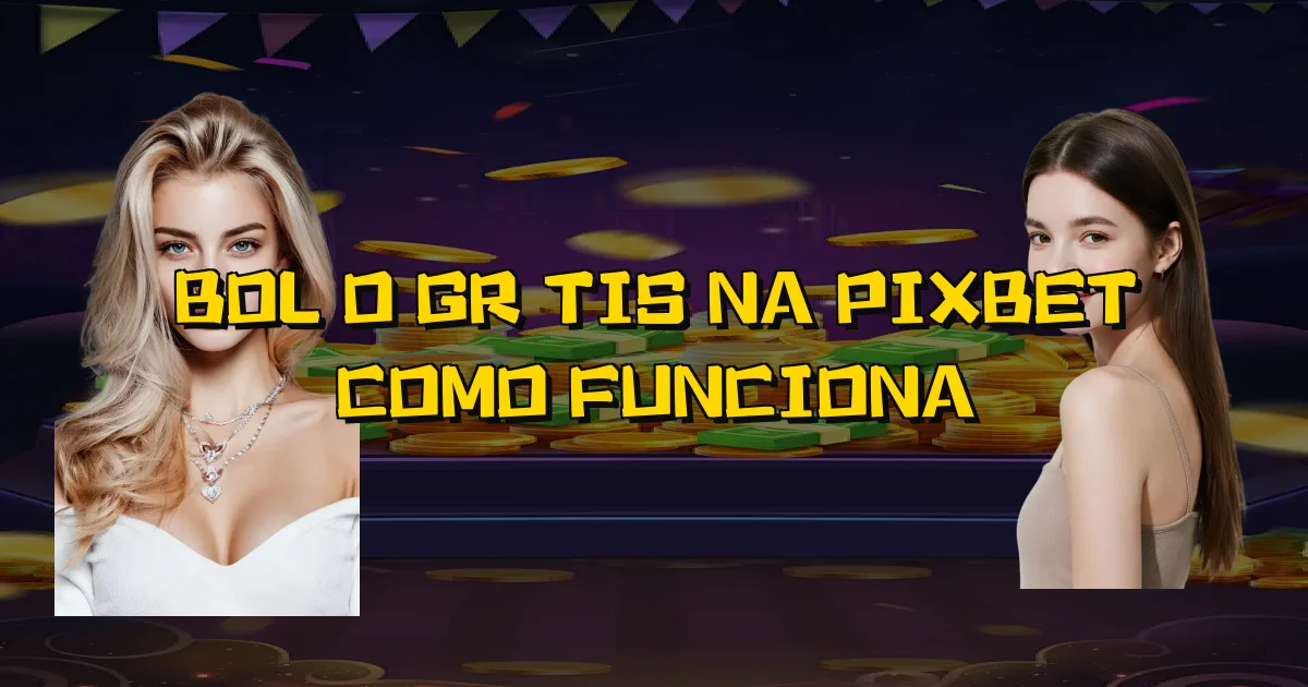 Bolão Grátis Na Pixbet Como Funciona Oficial