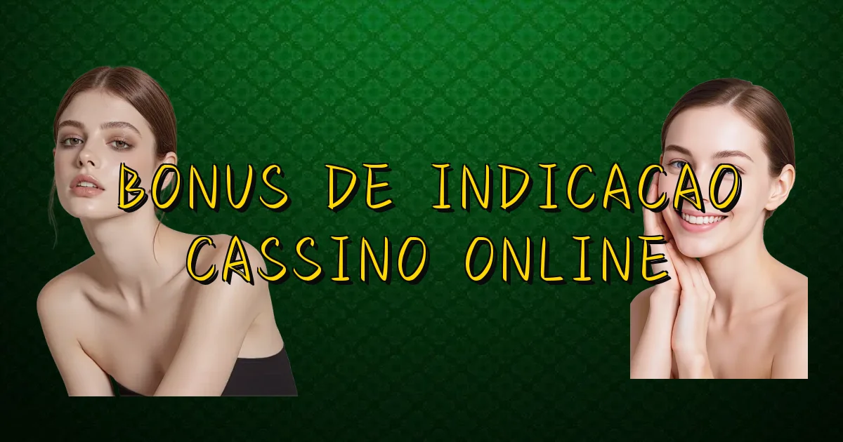 Bonus De Indicacao Cassino Online Oficial