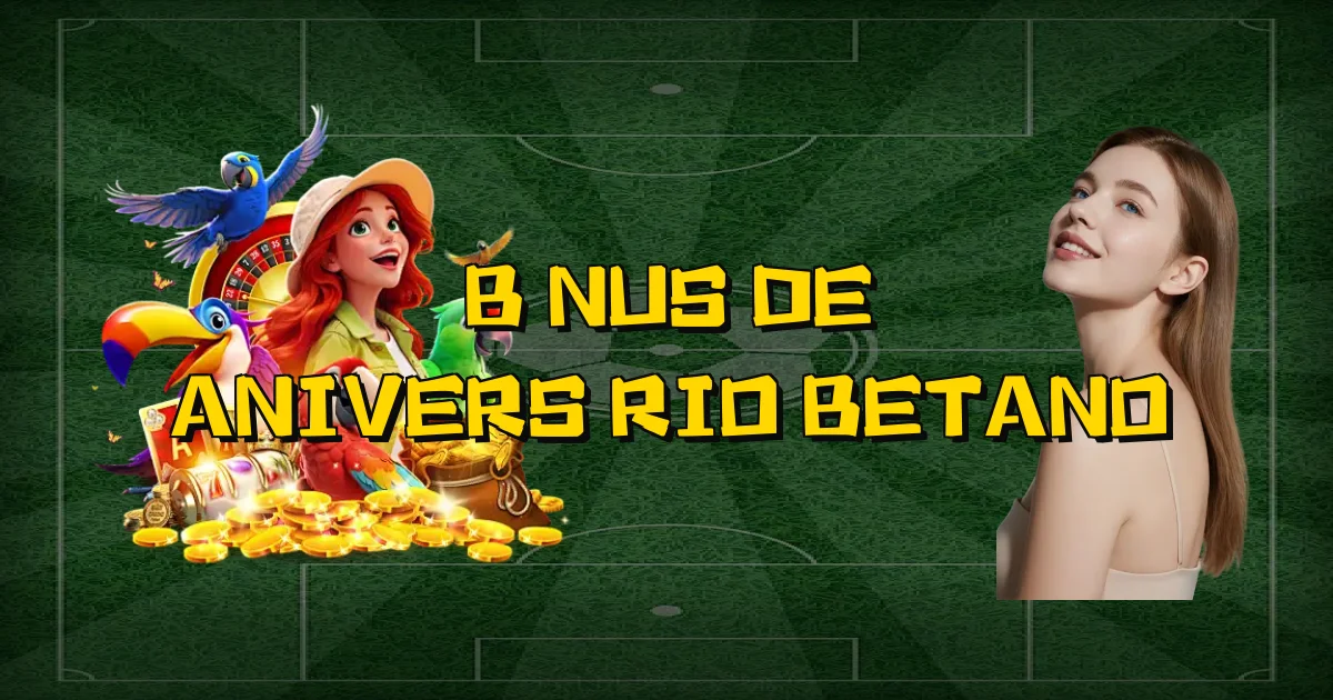 Bônus De Aniversário Betano Oficial