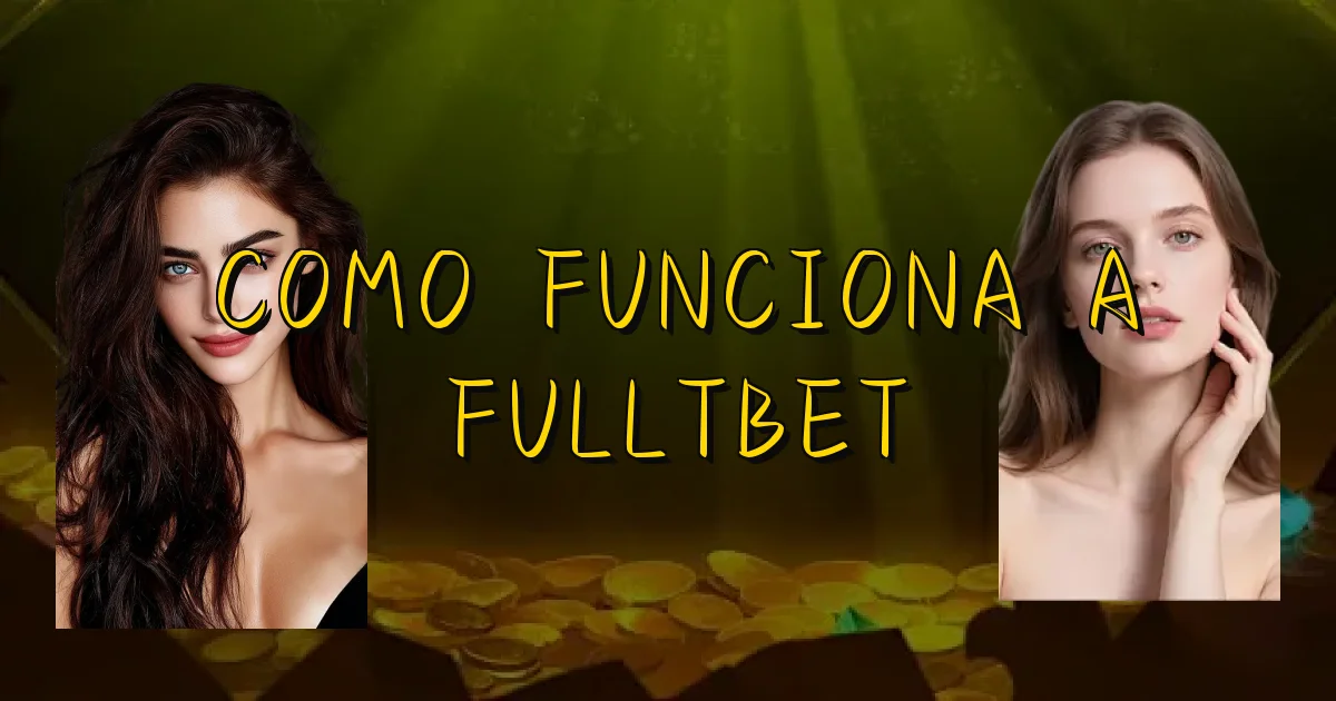 Como Funciona A Fulltbet Oficial