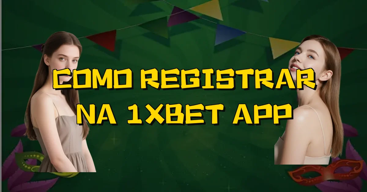 Como Registrar Na 1Xbet App Oficial