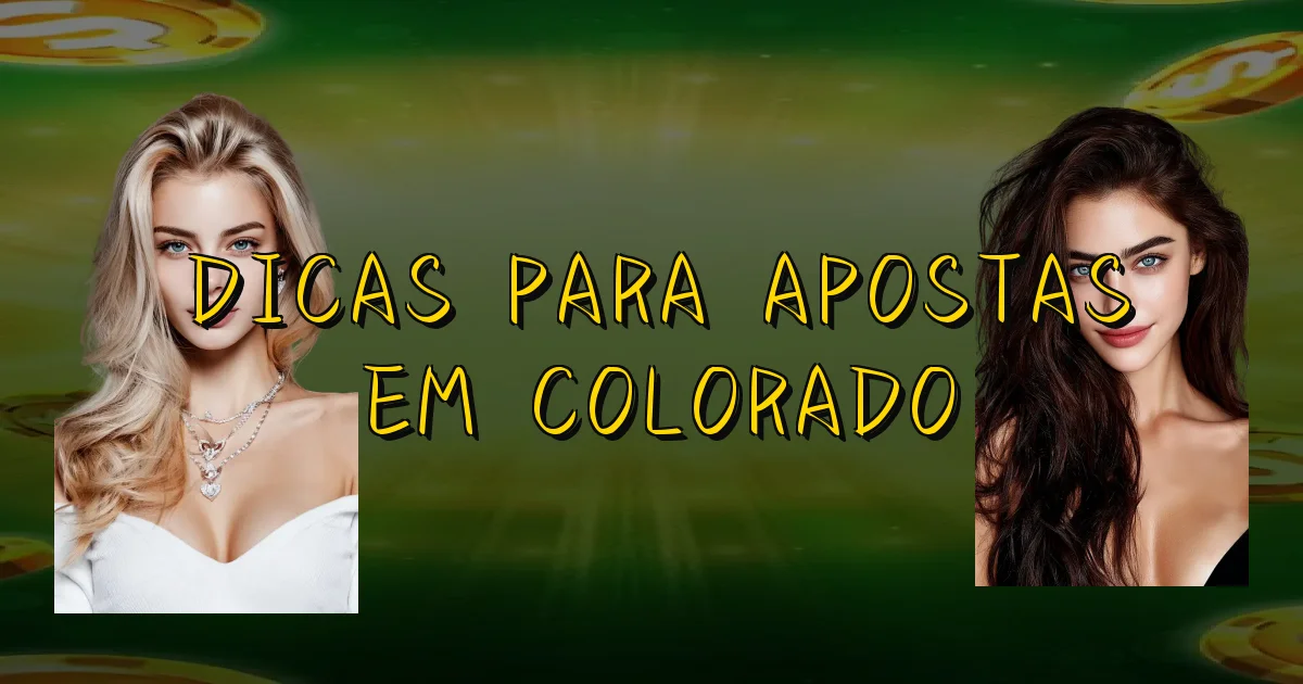 Dicas Para Apostas Em Colorado Oficial