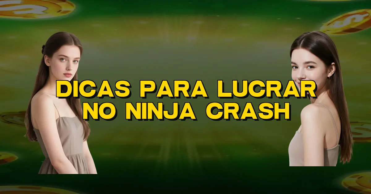 Dicas Para Lucrar No Ninja Crash Oficial