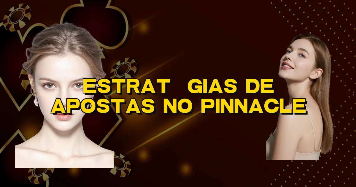 Estratégias De Apostas No Pinnacle Oficial