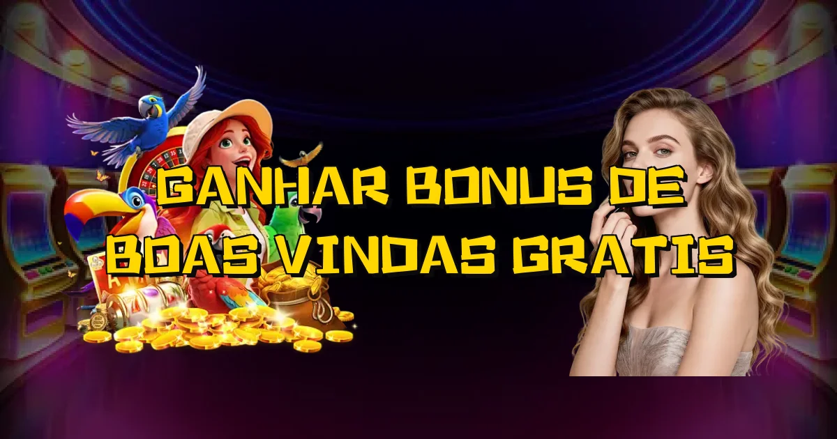 Ganhar Bonus De Boas Vindas Gratis Oficial