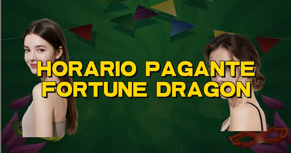 Horario Pagante Fortune Dragon Oficial