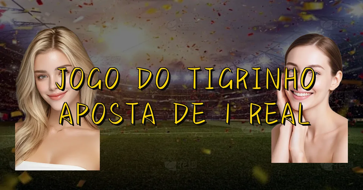 Jogo Do Tigrinho Aposta De 1 Real Oficial