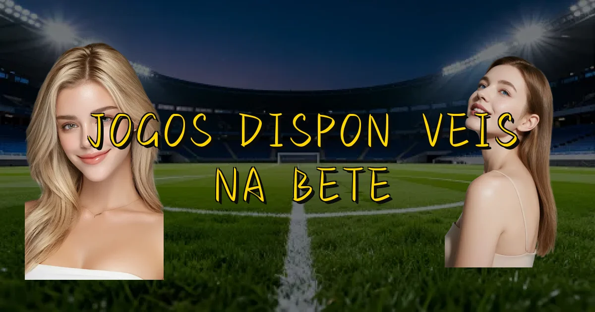 Jogos Disponíveis Na Bete Oficial