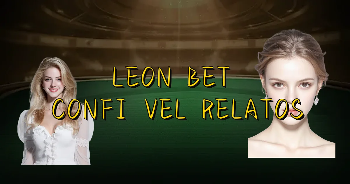 Leon Bet É Confiável Relatos Oficial