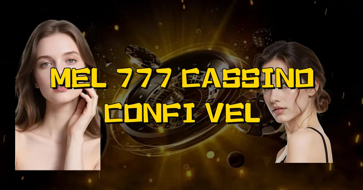 Mel 777 Cassino Confiável Oficial