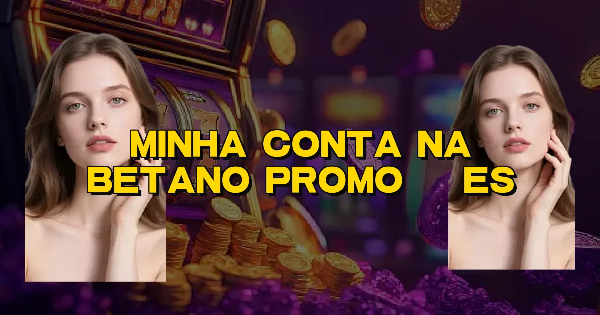 Minha Conta Na Betano Promoções Oficial