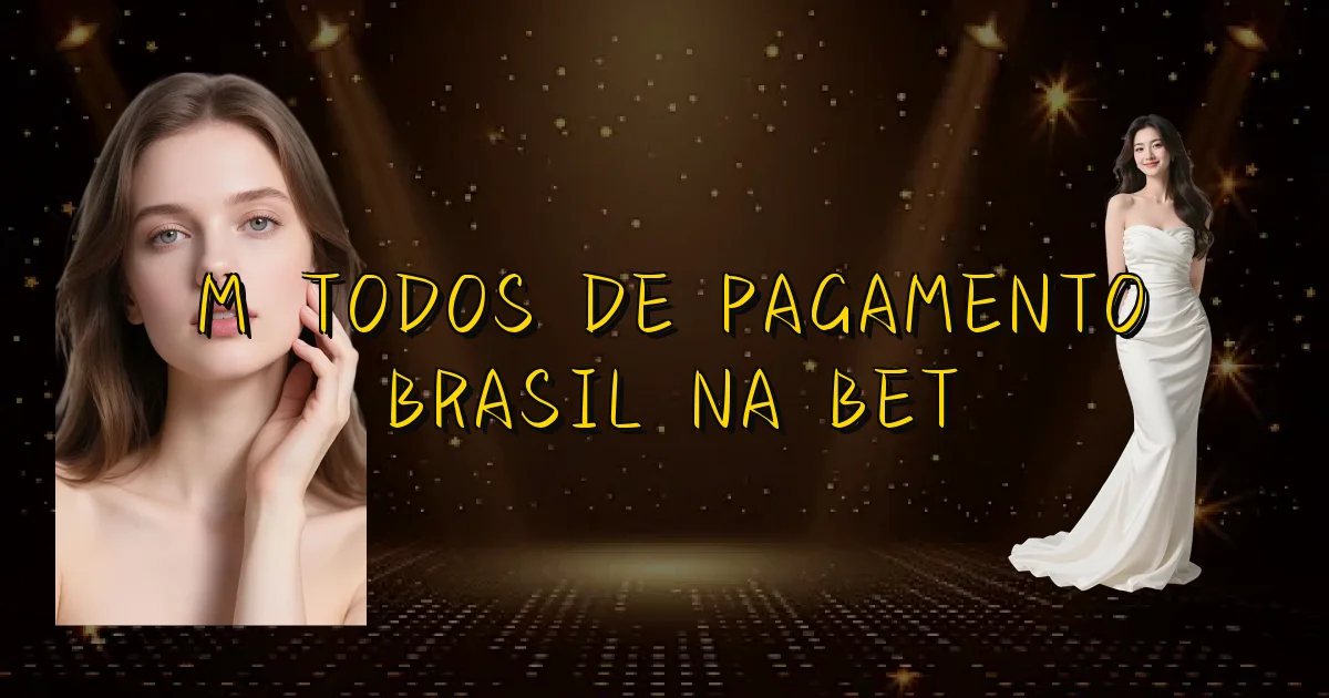 Métodos De Pagamento Brasil Na Bet Oficial