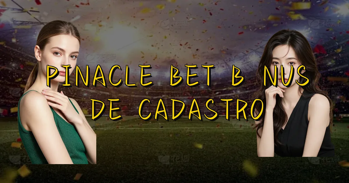 Pinacle Bet Bônus De Cadastro Oficial