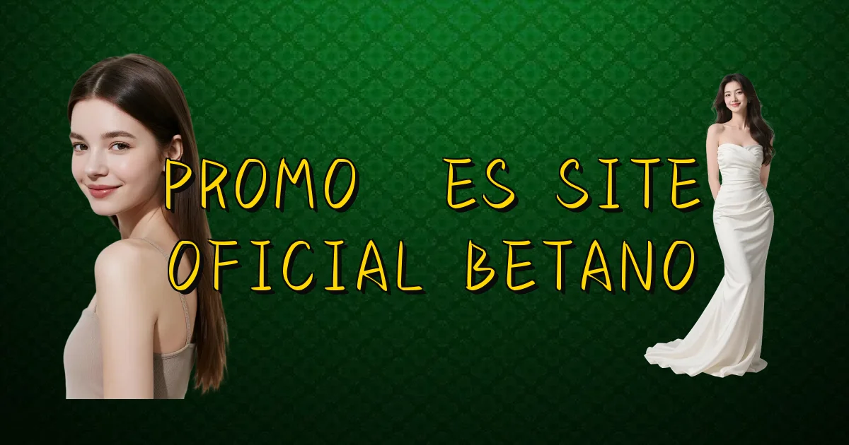 Promoções Site Oficial Betano Oficial