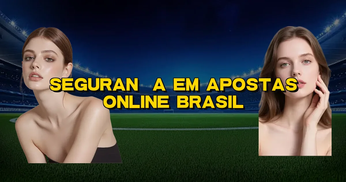 Segurança Em Apostas Online Brasil Oficial