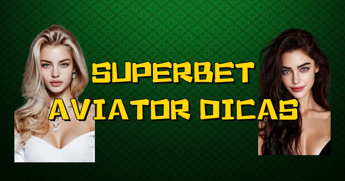 Superbet Aviator Dicas Oficial
