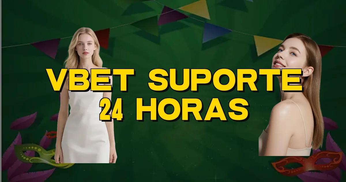 Vbet Suporte 24 Horas Oficial
